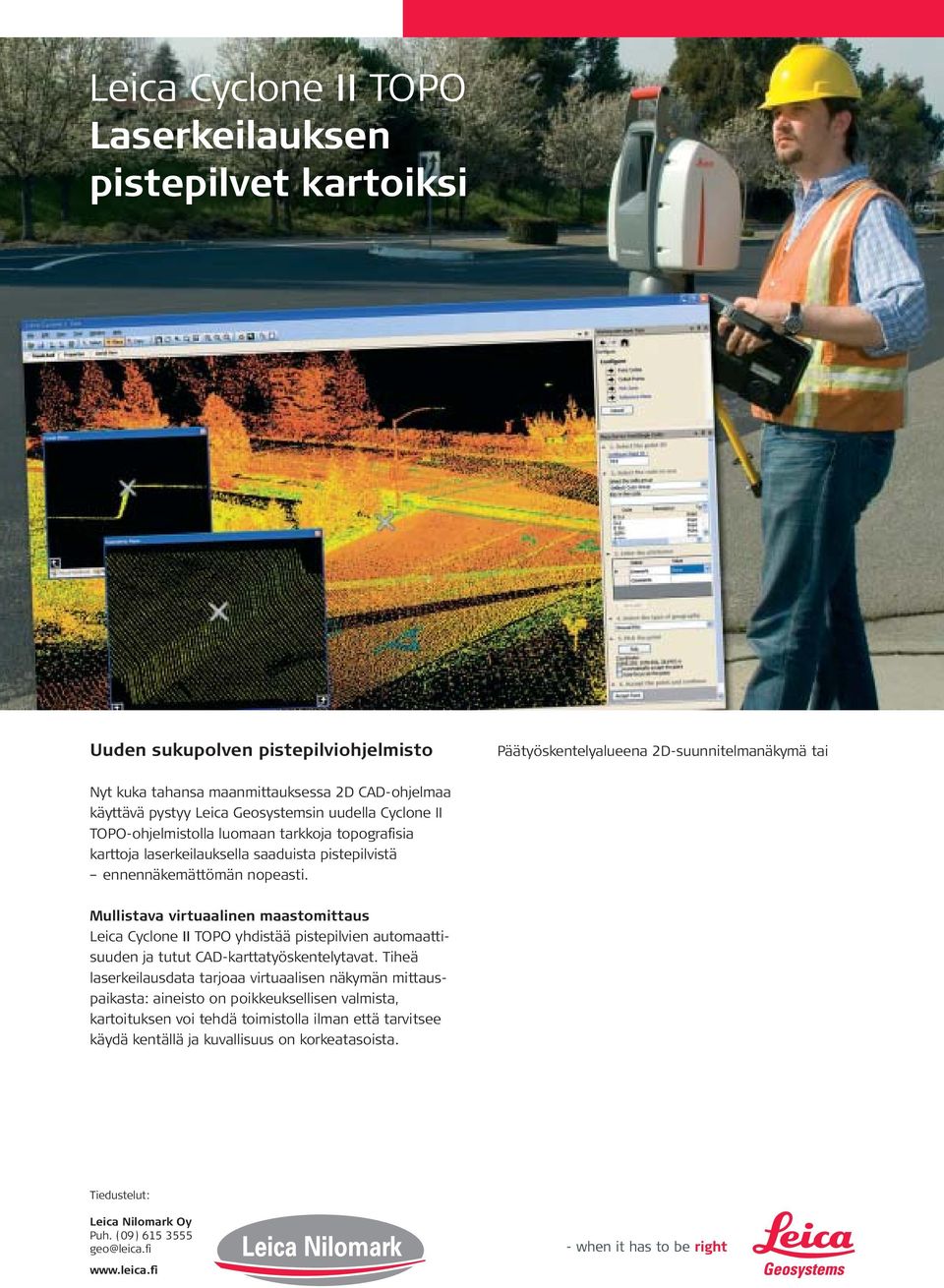 Mullistava virtuaalinen maastomittaus Leica Cyclone II TOPO yhdistää pistepilvien automaattisuuden ja tutut CAD-karttatyöskentelytavat.