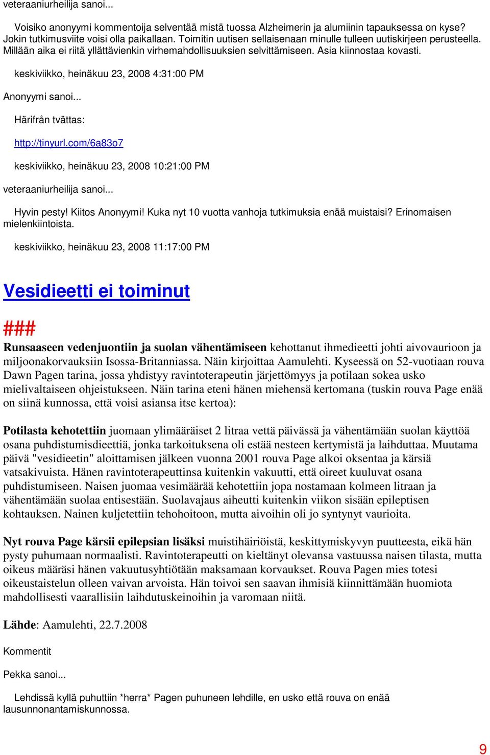 keskiviikko, heinäkuu 23, 2008 4:31:00 PM Anonyymi sanoi... Härifrån tvättas: http://tinyurl.com/6a83o7 keskiviikko, heinäkuu 23, 2008 10:21:00 PM Hyvin pesty! Kiitos Anonyymi!