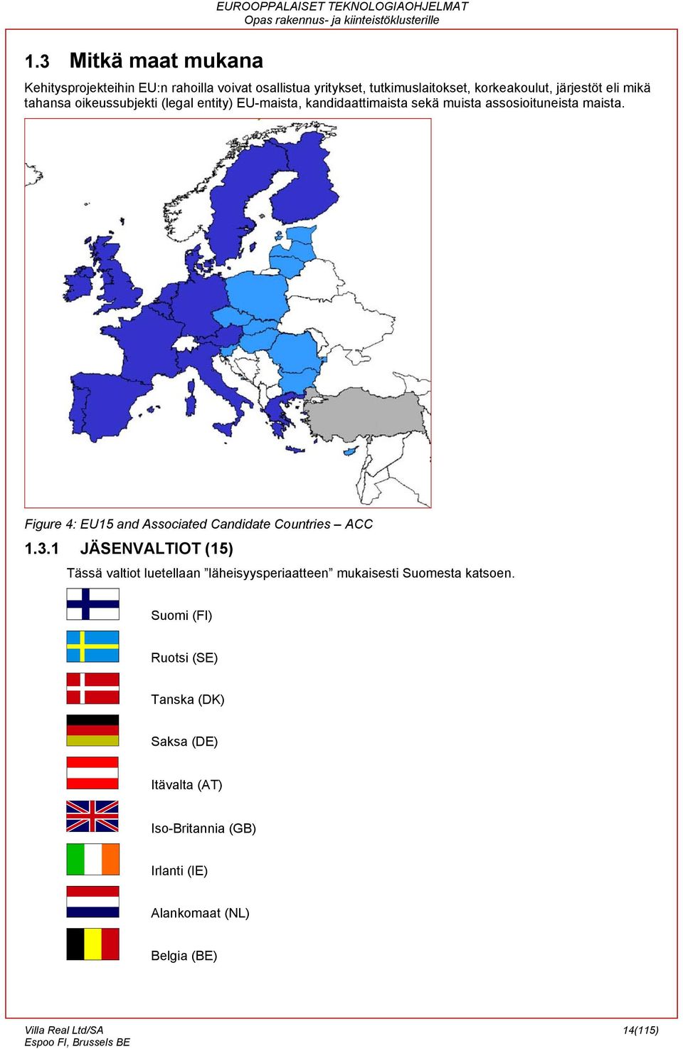 Figure 4: EU15 and Associated Candidate Countries ACC 1.3.