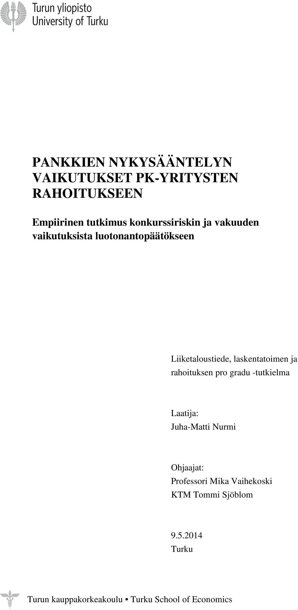 laskentatoimen ja rahoituksen pro gradu -tutkielma Laatija: Juha-Matti Nurmi Ohjaajat: