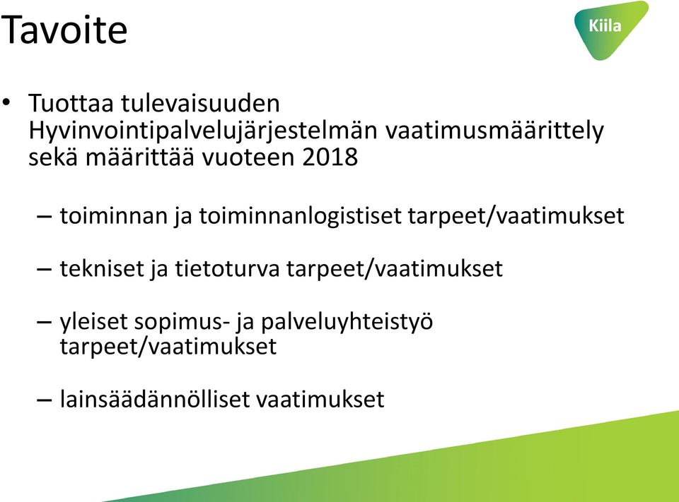 toiminnanlogistiset tarpeet/vaatimukset tekniset ja tietoturva