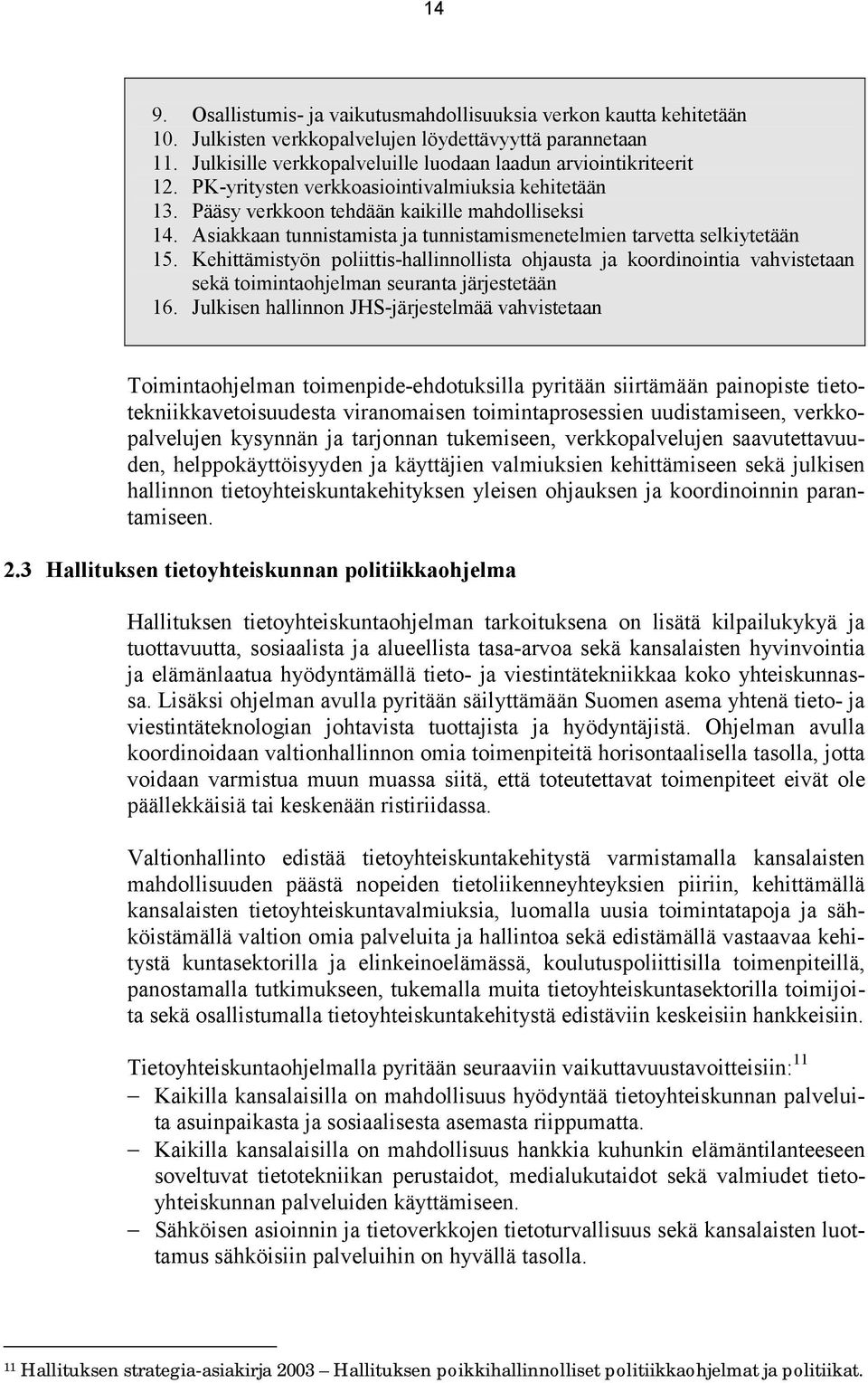 Kehittämistyön poliittis-hallinnollista ohjausta ja koordinointia vahvistetaan sekä toimintaohjelman seuranta järjestetään 16.