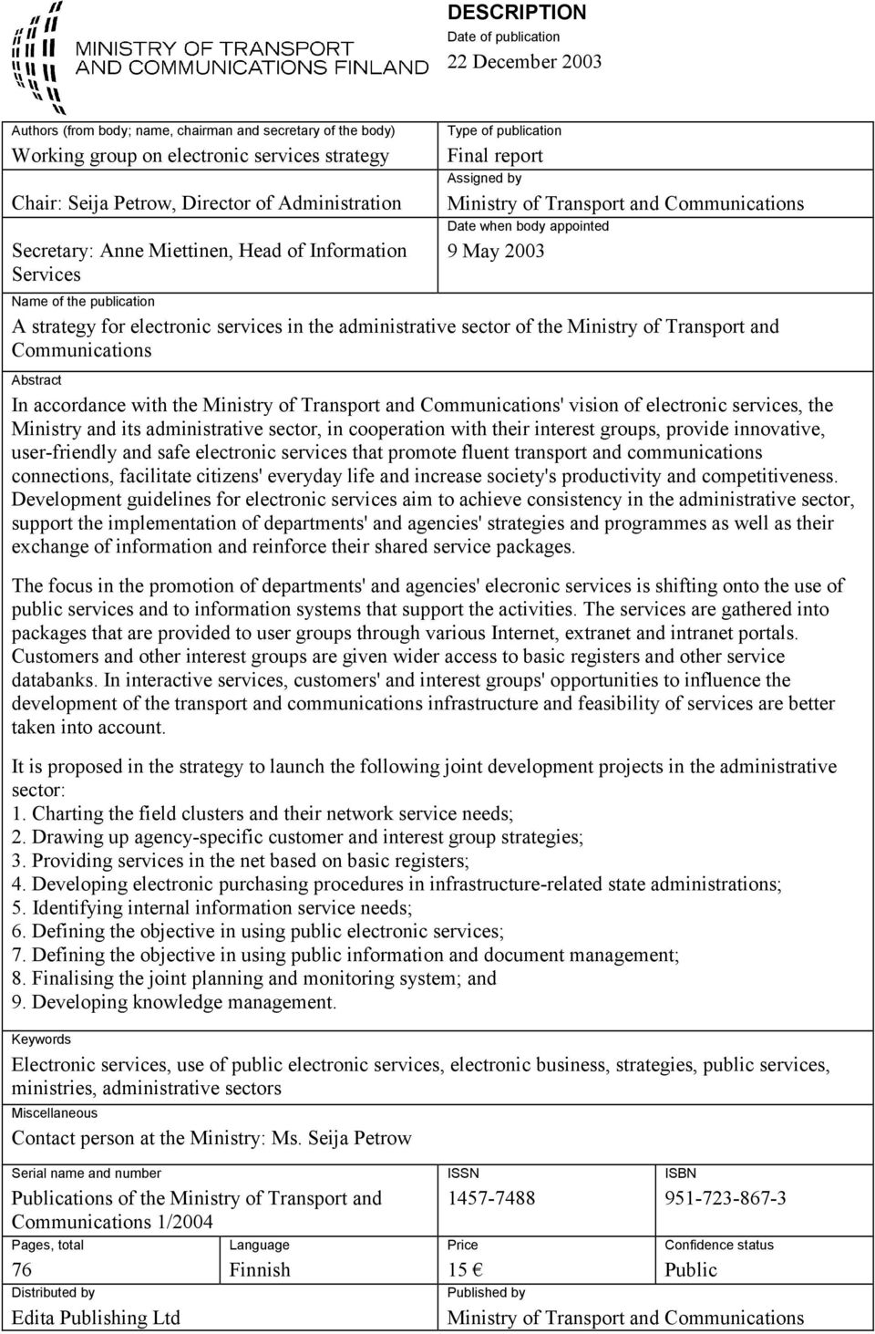 of the publication A strategy for electronic services in the administrative sector of the Ministry of Transport and Communications Abstract In accordance with the Ministry of Transport and