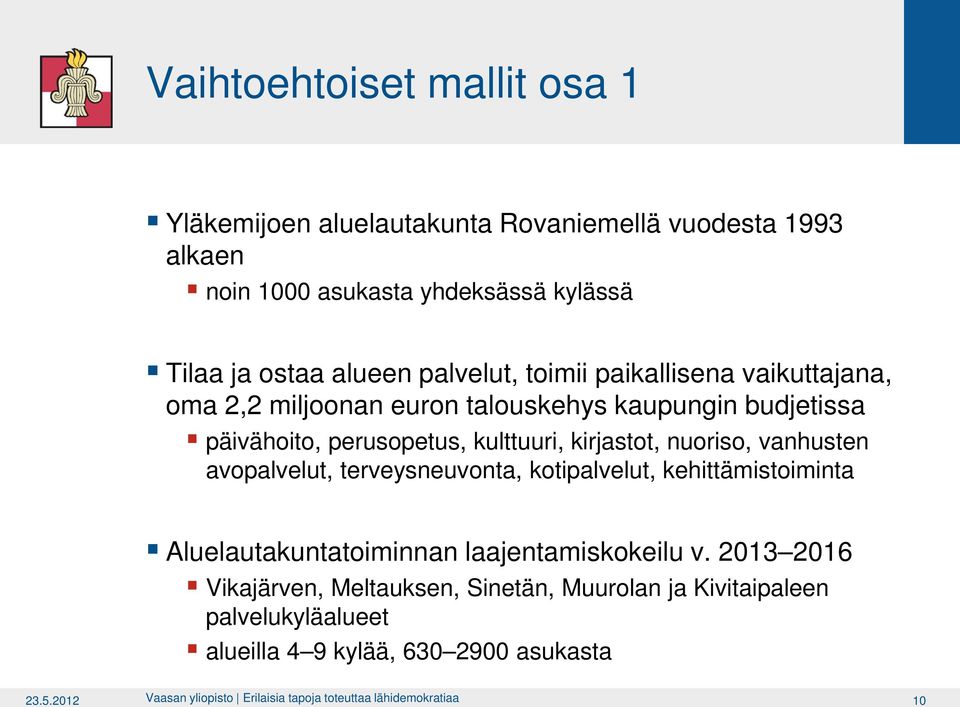 nuoriso, vanhusten avopalvelut, terveysneuvonta, kotipalvelut, kehittämistoiminta Aluelautakuntatoiminnan laajentamiskokeilu v.