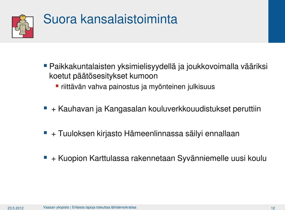 kouluverkkouudistukset peruttiin + Tuuloksen kirjasto Hämeenlinnassa säilyi ennallaan + Kuopion