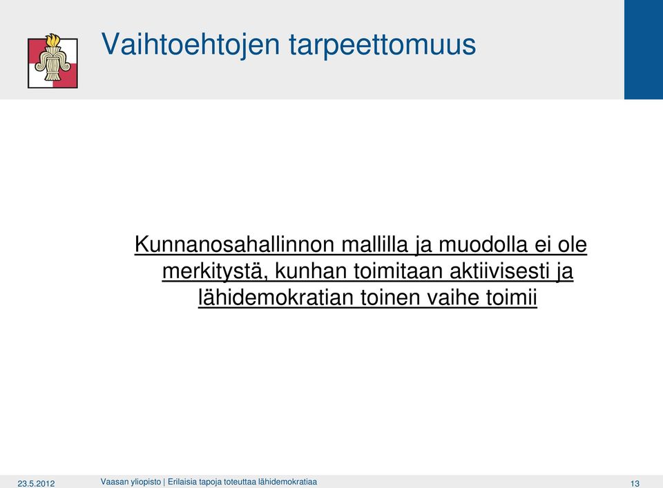 aktiivisesti ja lähidemokratian toinen vaihe toimii 23.5.