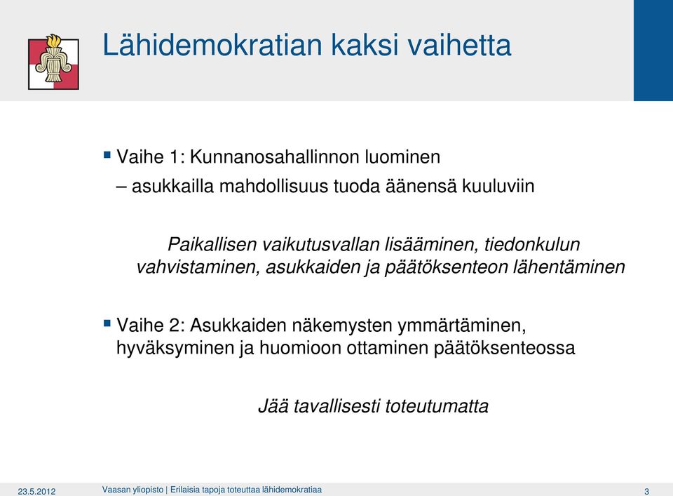 päätöksenteon lähentäminen Vaihe 2: Asukkaiden näkemysten ymmärtäminen, hyväksyminen ja huomioon