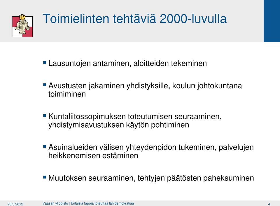 yhdistymisavustuksen käytön pohtiminen Asuinalueiden välisen yhteydenpidon tukeminen, palvelujen heikkenemisen