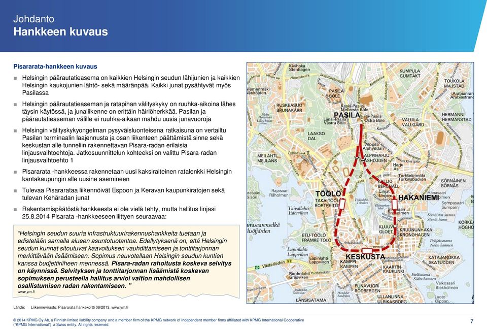 Pasilan ja päärautatieaseman välille ei ruuhka-aikaan mahdu uusia junavuoroja Helsingin välityskykyongelman pysyväisluonteisena ratkaisuna on vertailtu Pasilan terminaalin laajennusta ja osan