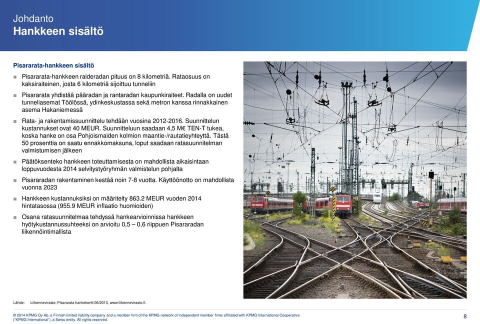 Radalla on uudet tunneliasemat Töölössä, ydinkeskustassa sekä metron kanssa rinnakkainen asema Hakaniemessä Rata- ja rakentamissuunnittelu tehdään vuosina 2012-2016.