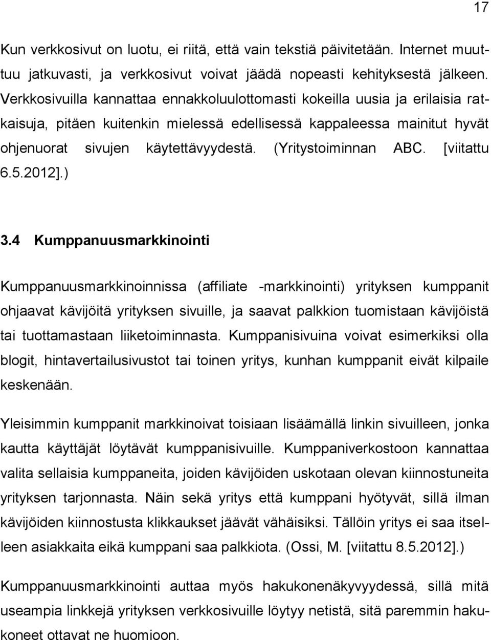 (Yritystoiminnan ABC. [viitattu 6.5.2012].) 3.