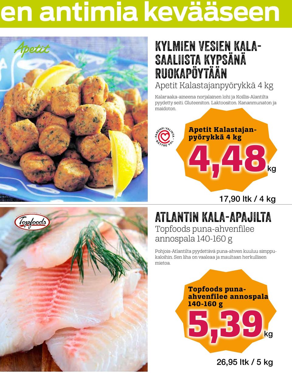 Apetit Kalastajanpyörykkä 4 kg 4,48kg 17,90 ltk / 4 kg ATLANTIN KALA-APAJILTA Topfoods puna-ahvenfilee annospala 140-160 g