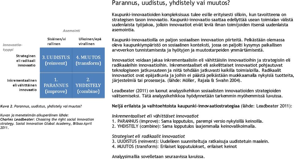 Kaupunki-innovaatioilla on paljon sosiaalisen innovaation piirteitä.