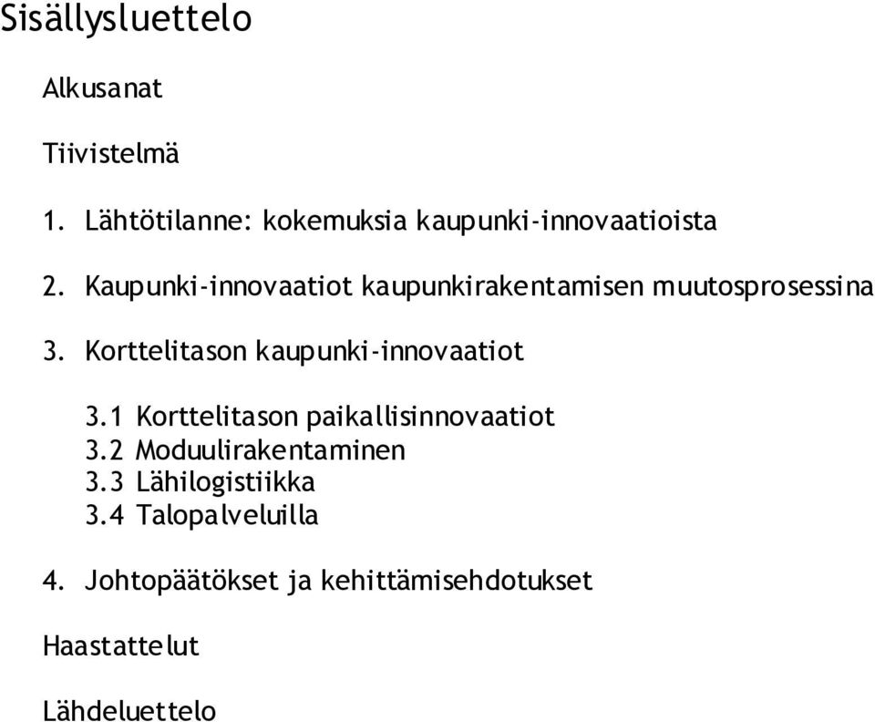 Kaupunki-innovaatiot kaupunkirakentamisen muutosprosessina 3.