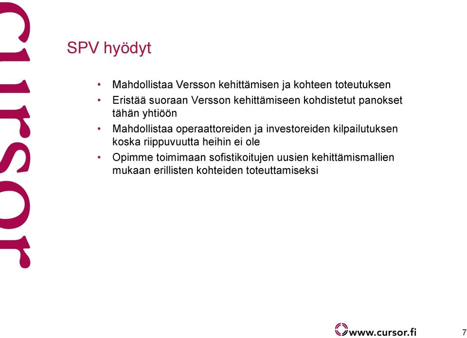 operaattoreiden ja investoreiden kilpailutuksen koska riippuvuutta heihin ei ole