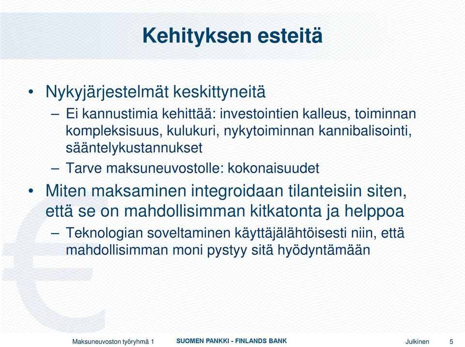 Miten maksaminen integroidaan tilanteisiin siten, että se on mahdollisimman kitkatonta ja helppoa Teknologian