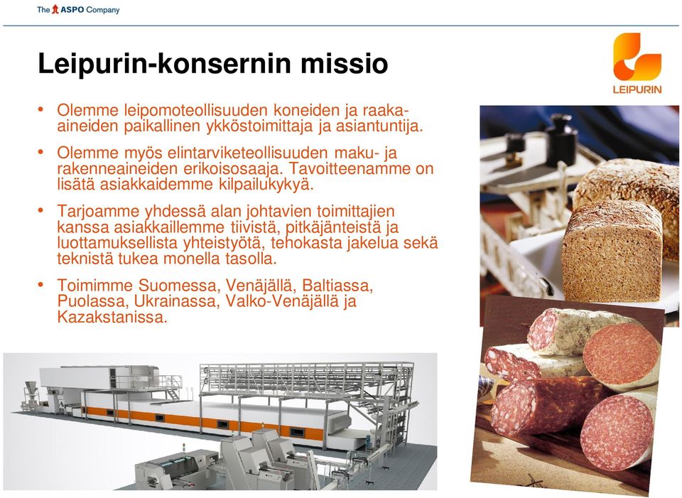 Tarjoamme yhdessä alan johtavien toimittajien kanssa asiakkaillemme tiivistä, pitkäjänteistä ja luottamuksellista yhteistyötä,