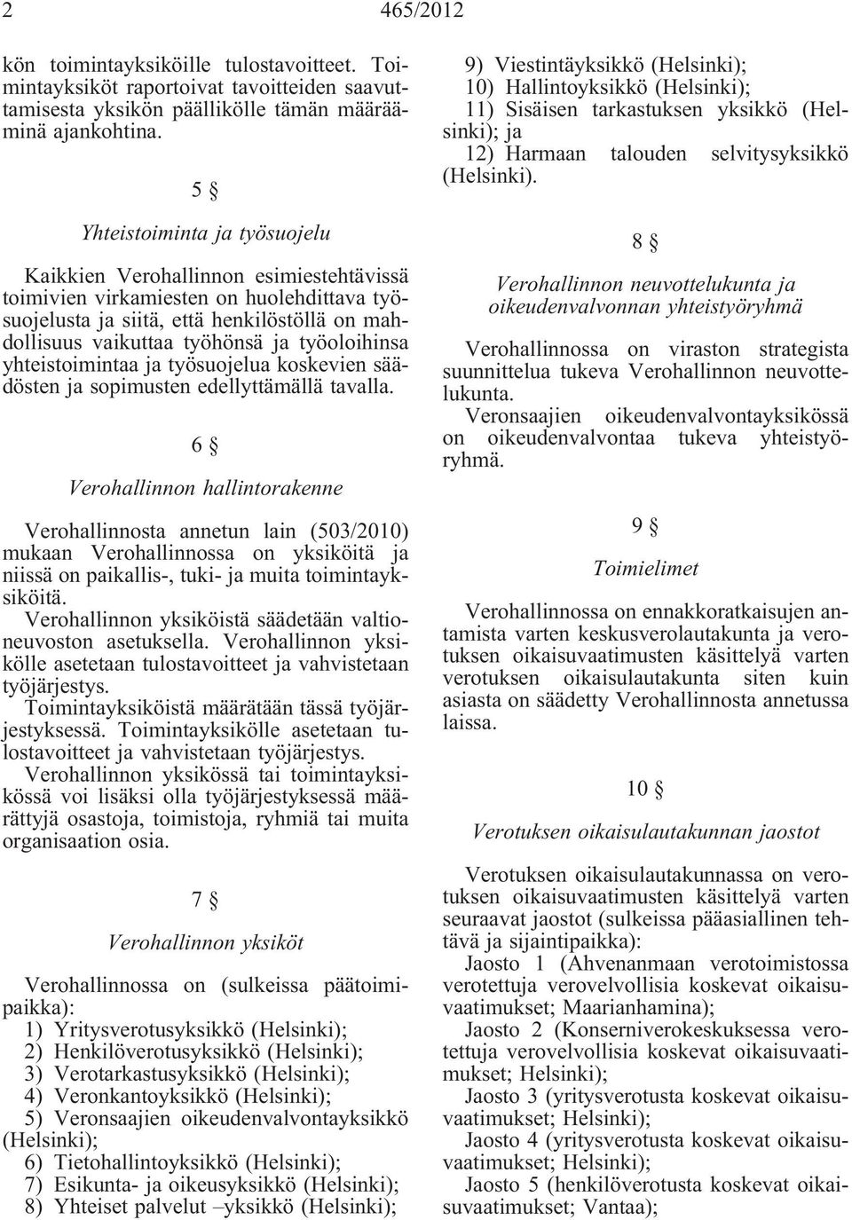 yhteistoimintaa työsuojelua koskevien säädösten sopimusten edellyttämällä tavalla.