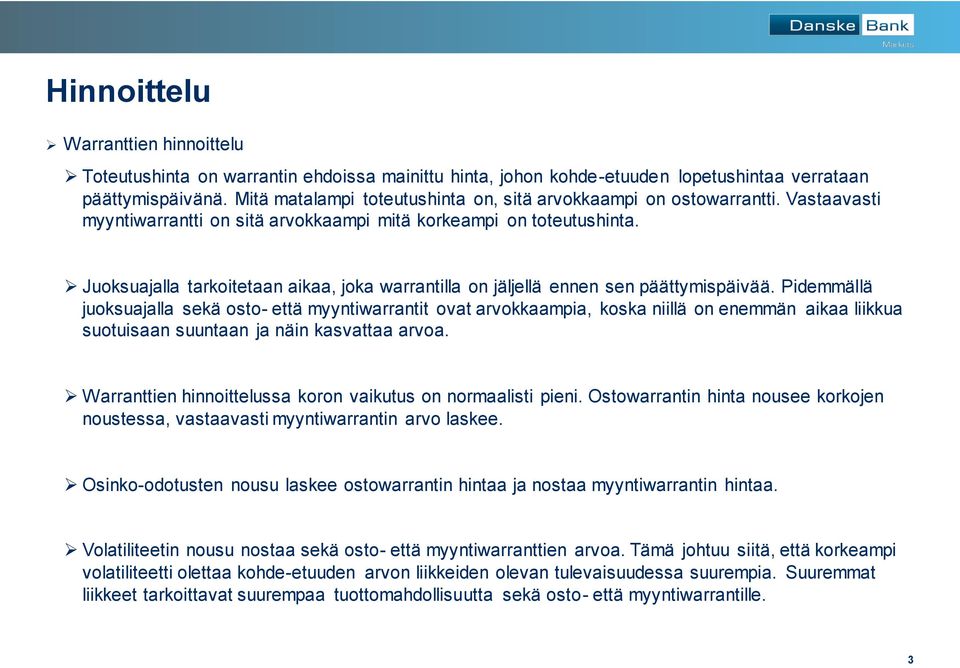 Juoksuajalla tarkoitetaan aikaa, joka warrantilla on jäljellä ennen sen päättymispäivää.