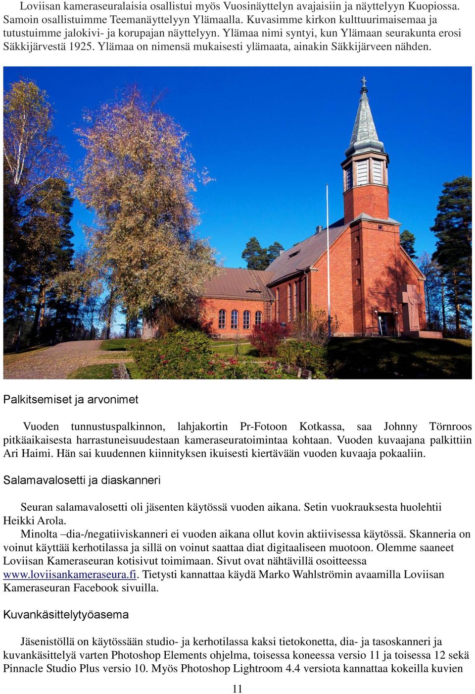 Ylämaa on nimensä mukaisesti ylämaata, ainakin Säkkijärveen nähden.