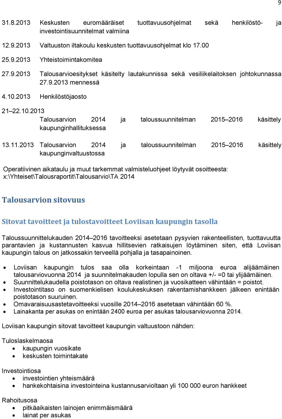 2013 Henkilöstöjaosto 21 22.10.2013 Talousarvion 2014 ja taloussuunnitelman 2015 2016 käsittely kaupunginhallituksessa 13.11.