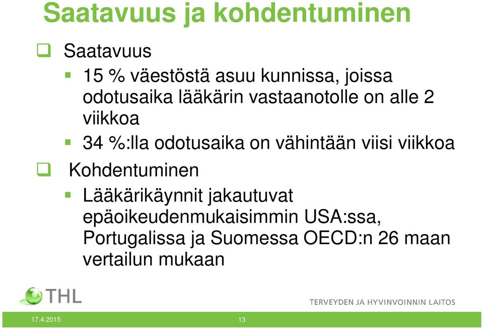 vähintään viisi viikkoa q Kohdentuminen Lääkärikäynnit jakautuvat