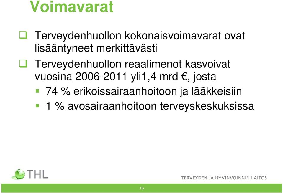 kasvoivat vuosina 2006-2011 yli1,4 mrd, josta 74 %