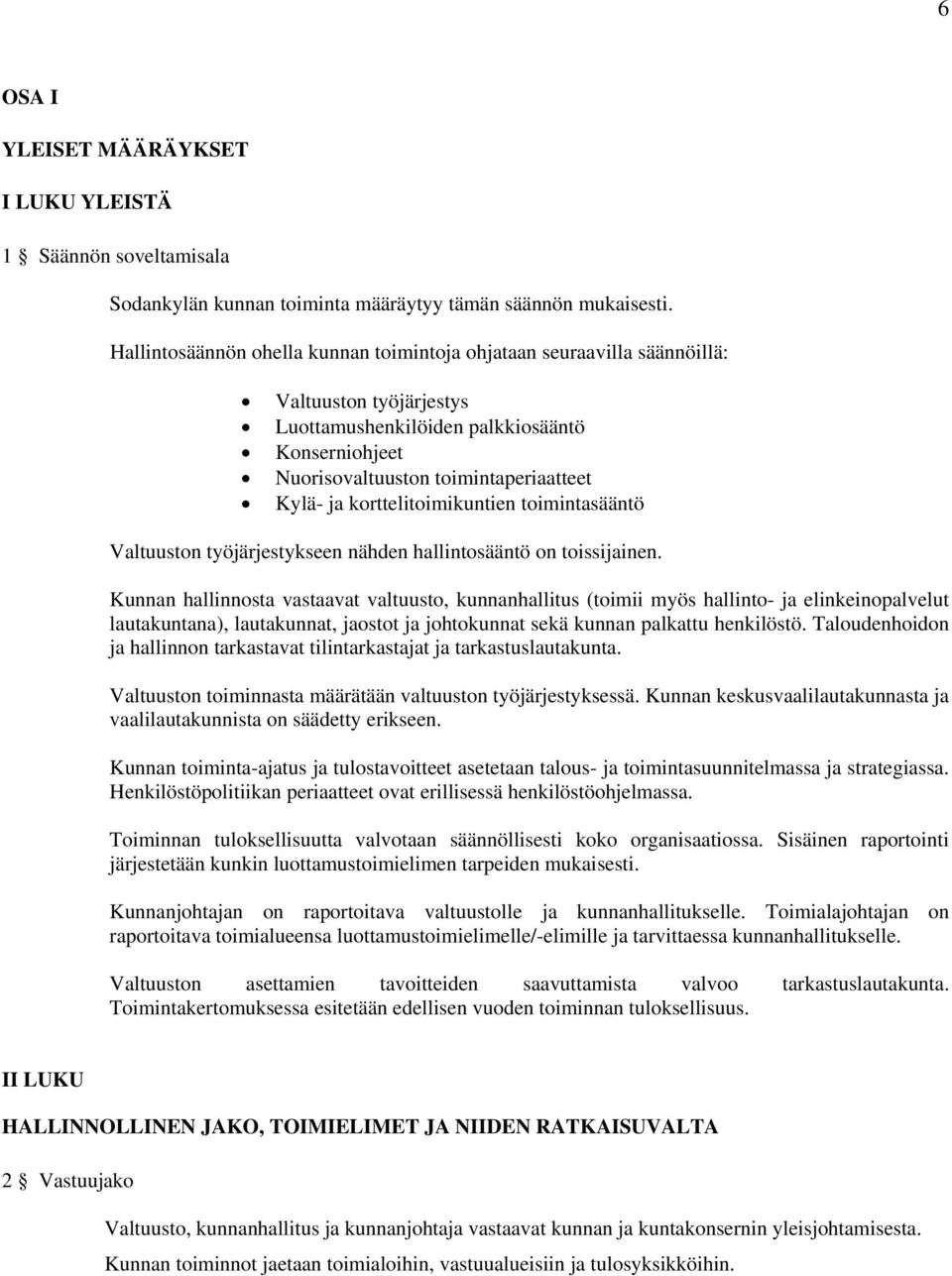 korttelitoimikuntien toimintasääntö Valtuuston työjärjestykseen nähden hallintosääntö on toissijainen.