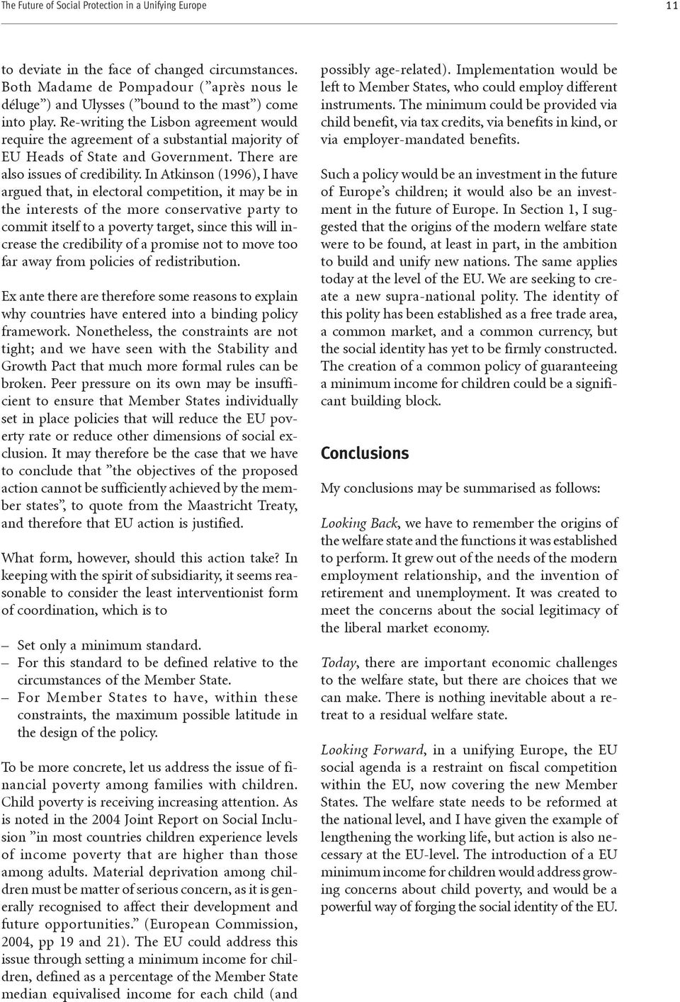 Re-writing the Lisbon agreement would require the agreement of a substantial majority of EU Heads of State and Government. There are also issues of credibility.