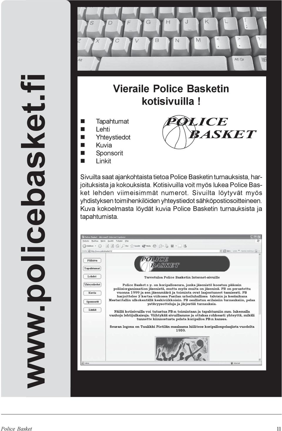 Kotisivuilla voit myös lukea Police Basket lehden viimeisimmät numerot.