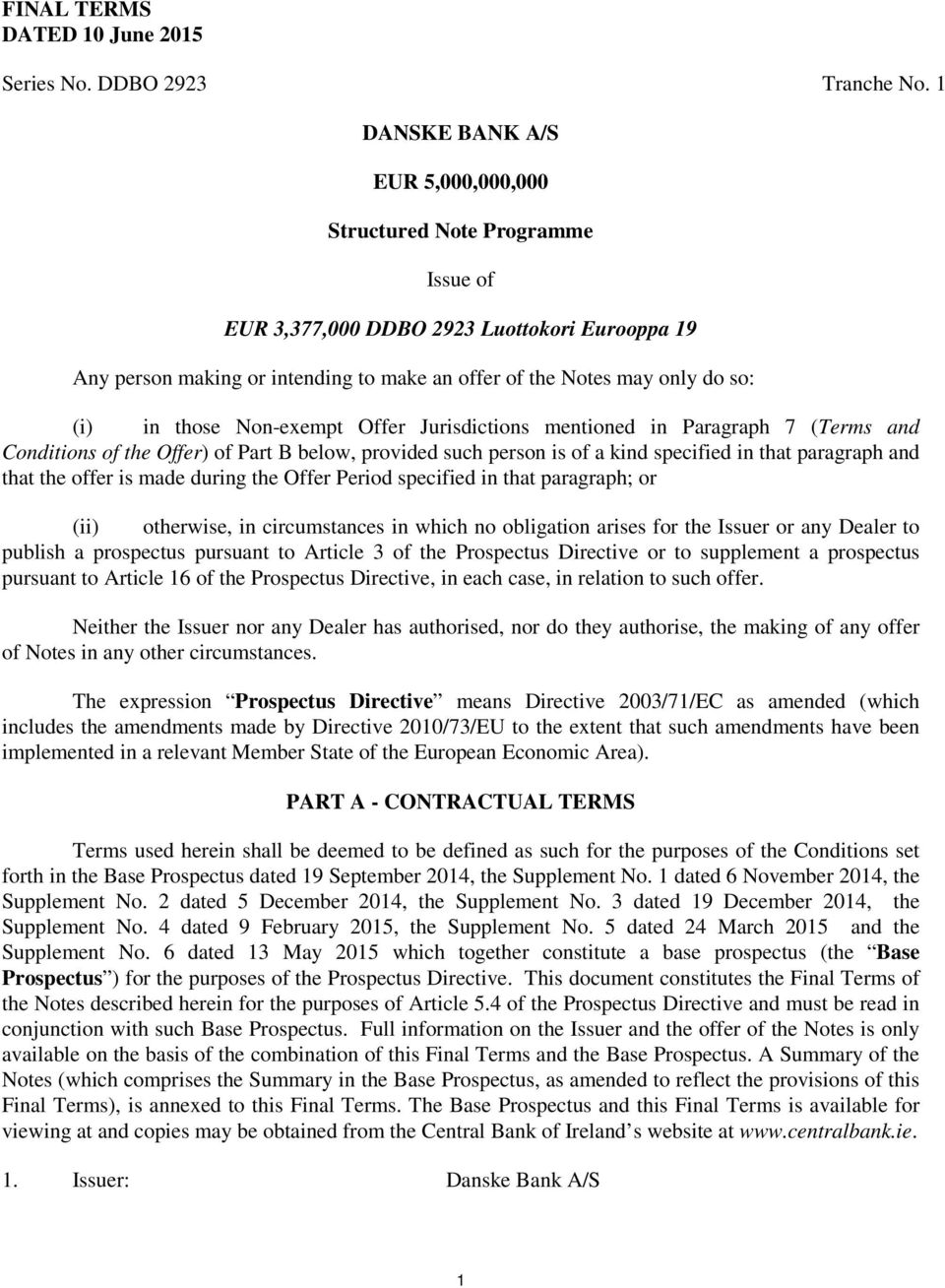 in those Non-exempt Offer Jurisdictions mentioned in Paragraph 7 (Terms and Conditions of the Offer) of Part B below, provided such person is of a kind specified in that paragraph and that the offer