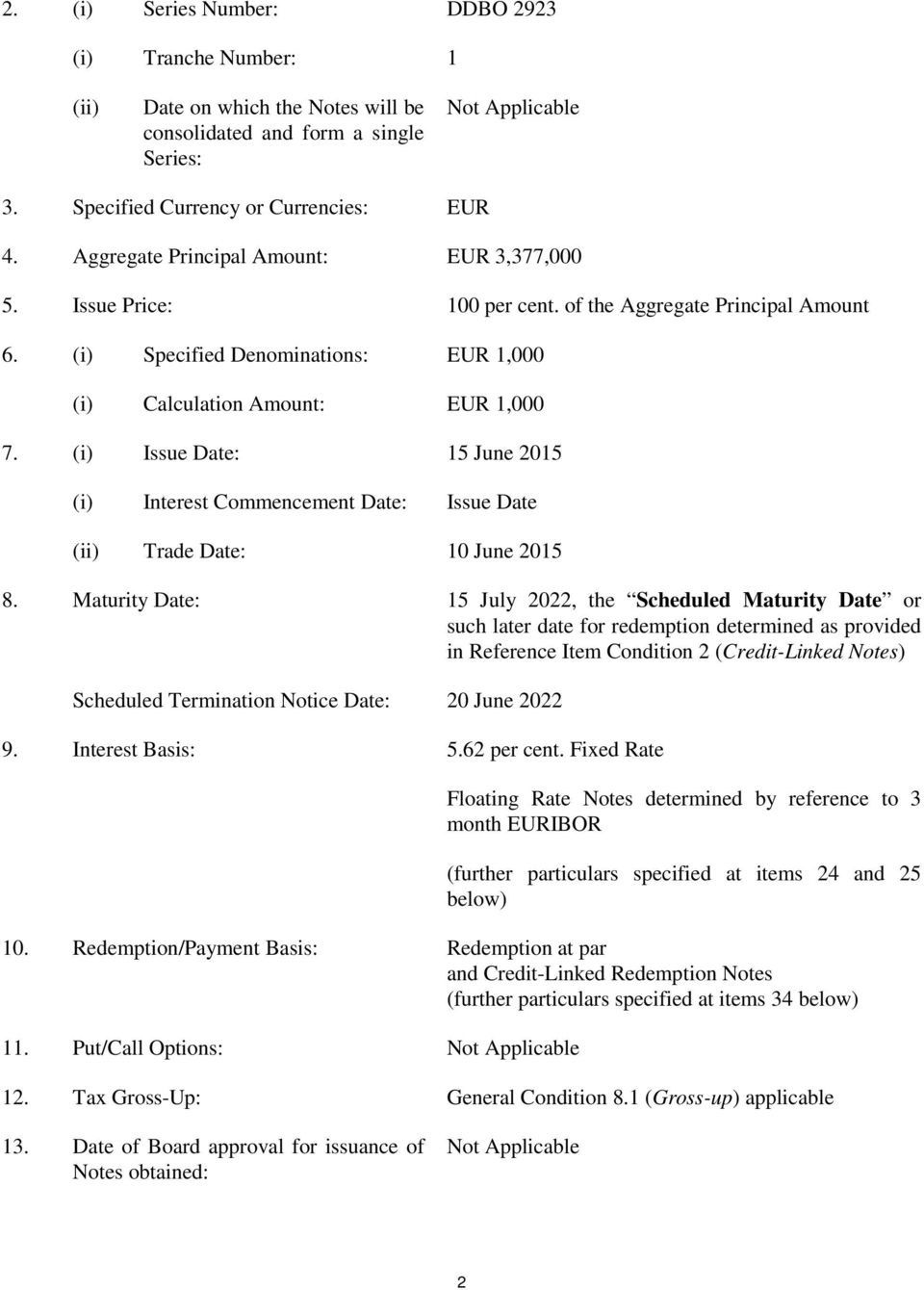 (i) Issue Date: 15 June 2015 (i) Interest Commencement Date: Issue Date (ii) Trade Date: 10 June 2015 8.