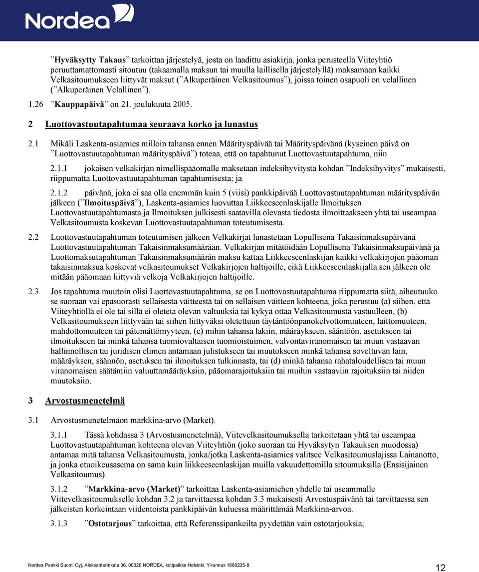 2 Luottovastuutapahtumaa seuraava korko ja lunastus 2.