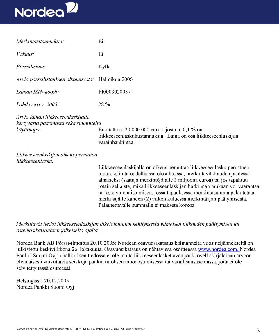 Laina on osa liikkeeseenlaskijan varainhankintaa.