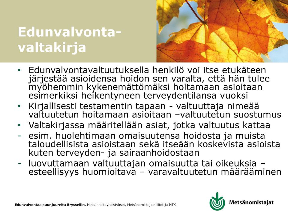 valtuutetun suostumus Valtakirjassa määritellään asiat, jotka valtuutus kattaa - esim.