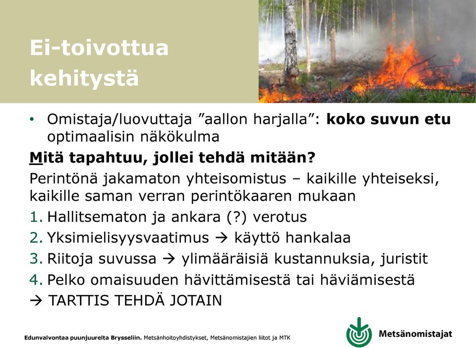 Perintönä jakamaton yhteisomistus kaikille yhteiseksi, kaikille saman verran perintökaaren mukaan 1.