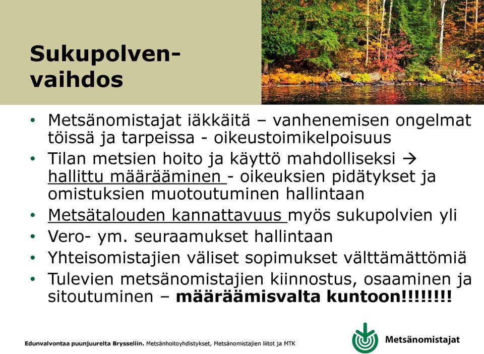 hallintaan Metsätalouden kannattavuus myös sukupolvien yli Vero- ym.