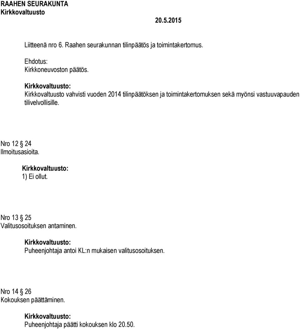 tilivelvollisille. Nro 12 24 Ilmoitusasioita. 1) Ei ollut.