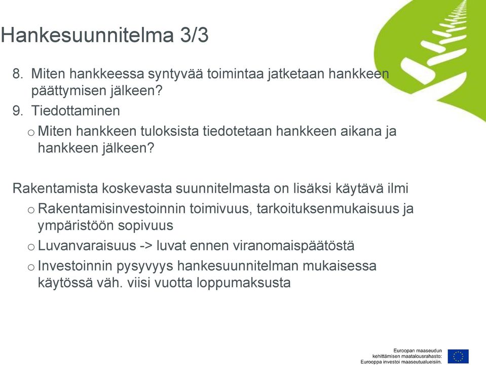 Rakentamista koskevasta suunnitelmasta on lisäksi käytävä ilmi o Rakentamisinvestoinnin toimivuus, tarkoituksenmukaisuus