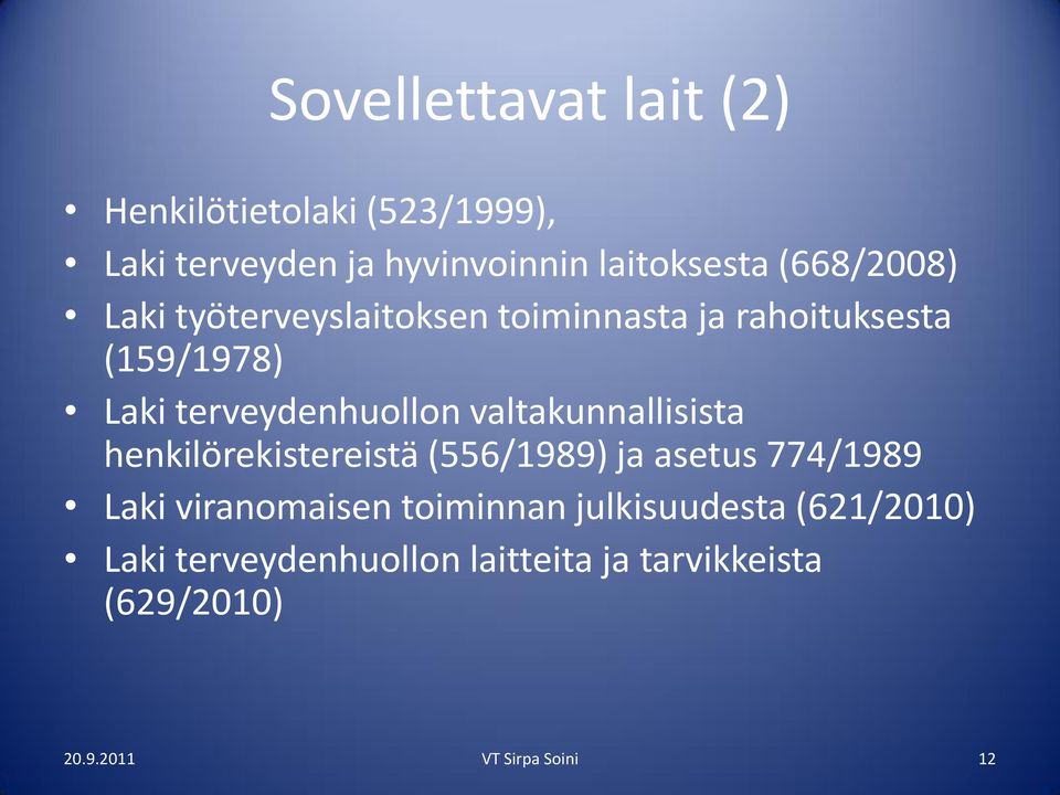 valtakunnallisista henkilörekistereistä (556/1989) ja asetus 774/1989 Laki viranomaisen toiminnan