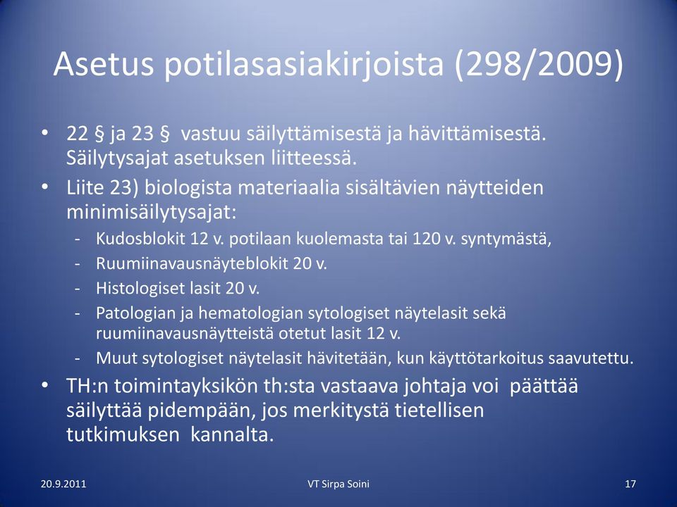 syntymästä, - Ruumiinavausnäyteblokit 20 v. - Histologiset lasit 20 v.