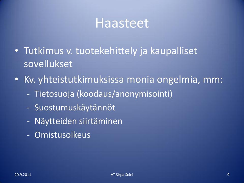 yhteistutkimuksissa monia ongelmia, mm: - Tietosuoja