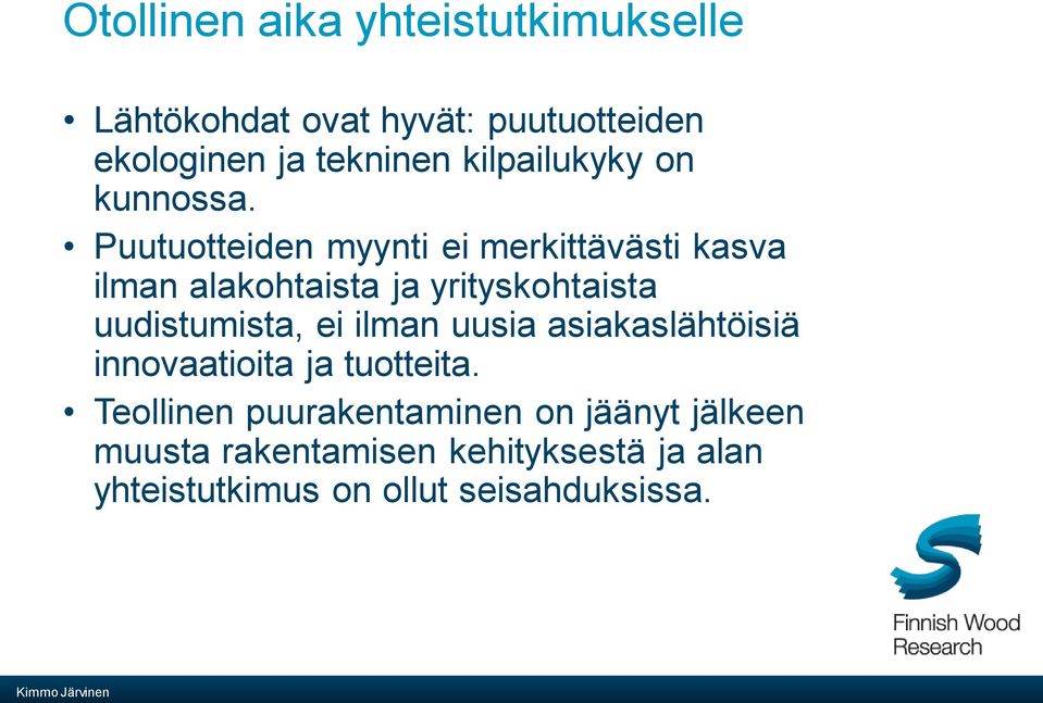 Puutuotteiden myynti ei merkittävästi kasva ilman alakohtaista ja yrityskohtaista uudistumista, ei