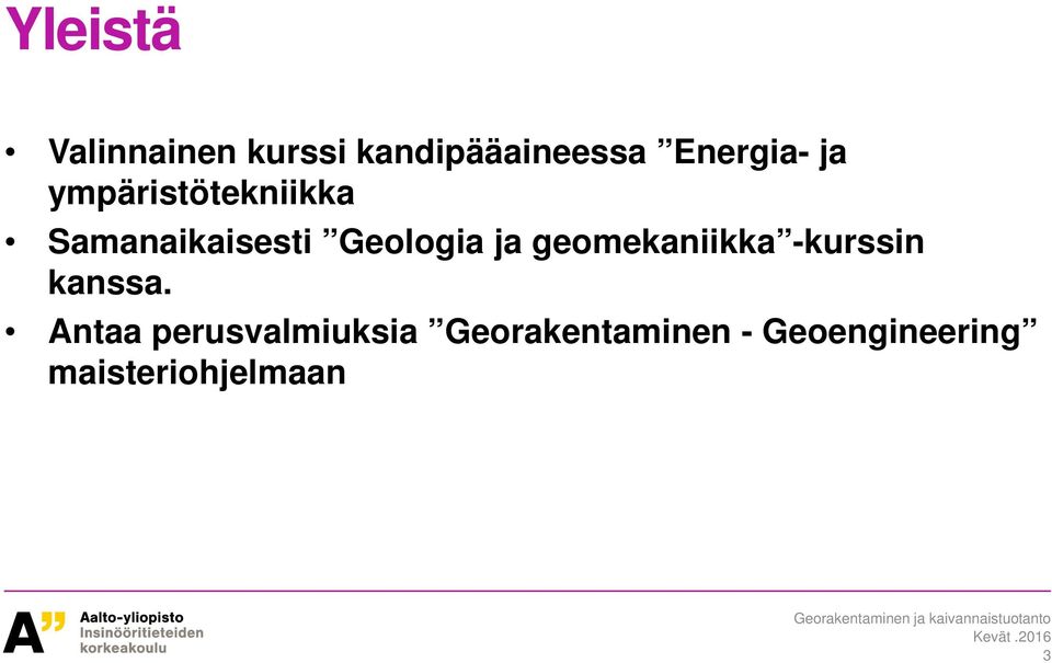 Geologia ja geomekaniikka -kurssin kanssa.