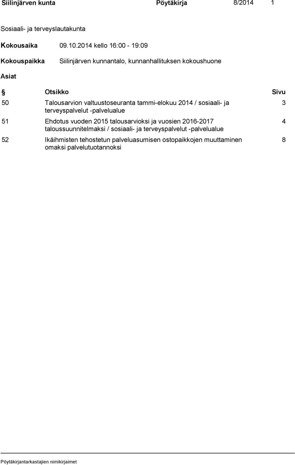 valtuustoseuranta tammi-elokuu 2014 / sosiaali- ja terveyspalvelut -palvelualue 51 Ehdotus vuoden 2015 talousarvioksi ja vuosien
