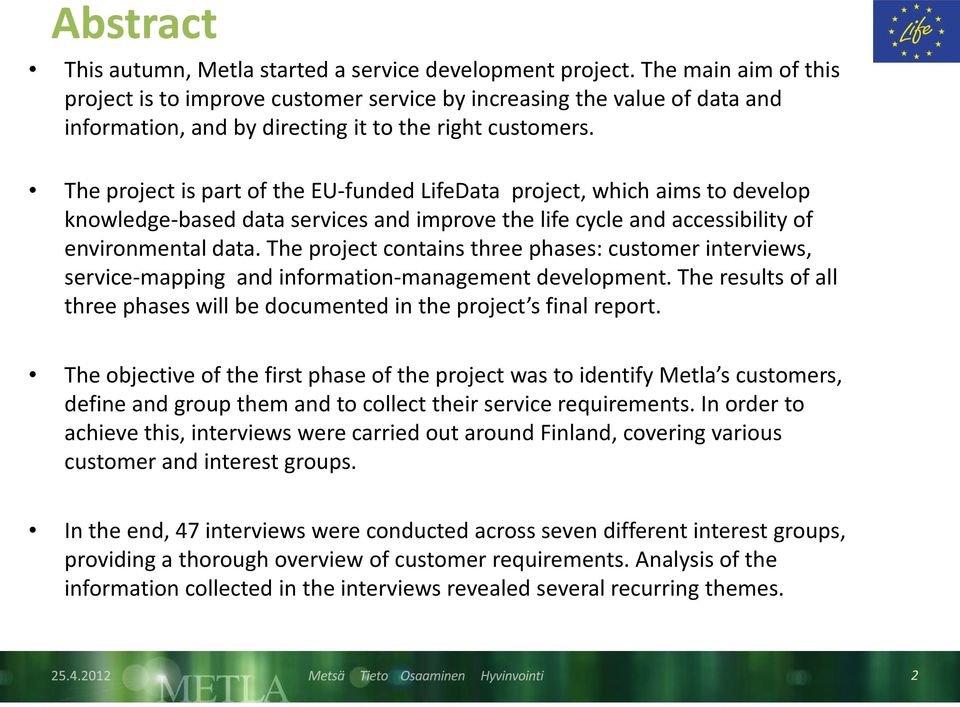 The project is part of the EU-funded LifeData project, which aims to develop knowledge-based data services and improve the life cycle and accessibility of environmental data.