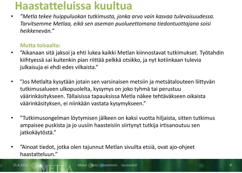 Työtahdin kiihtyessä sai kuitenkin pian riittää pelkkä otsikko, ja nyt kotiinkaan tulevia julkaisuja ei ehdi edes vilkaista.