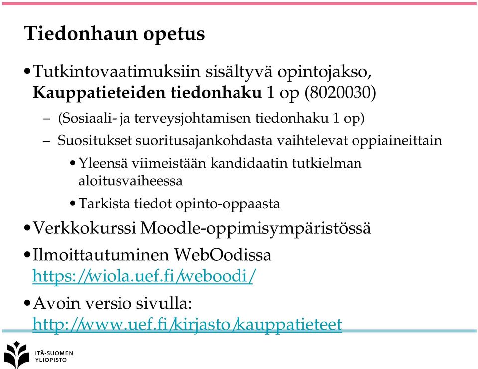 viimeistään kandidaatin tutkielman aloitusvaiheessa Tarkista tiedot opinto-oppaasta Verkkokurssi