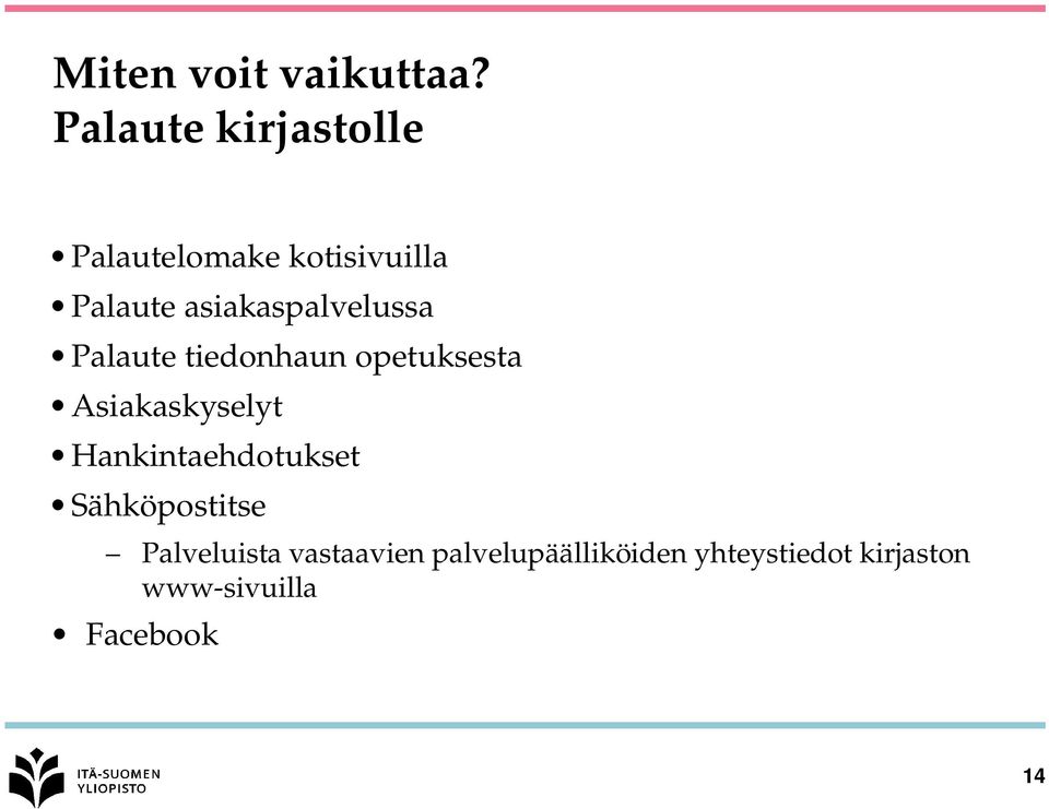 asiakaspalvelussa Palaute tiedonhaun opetuksesta Asiakaskyselyt