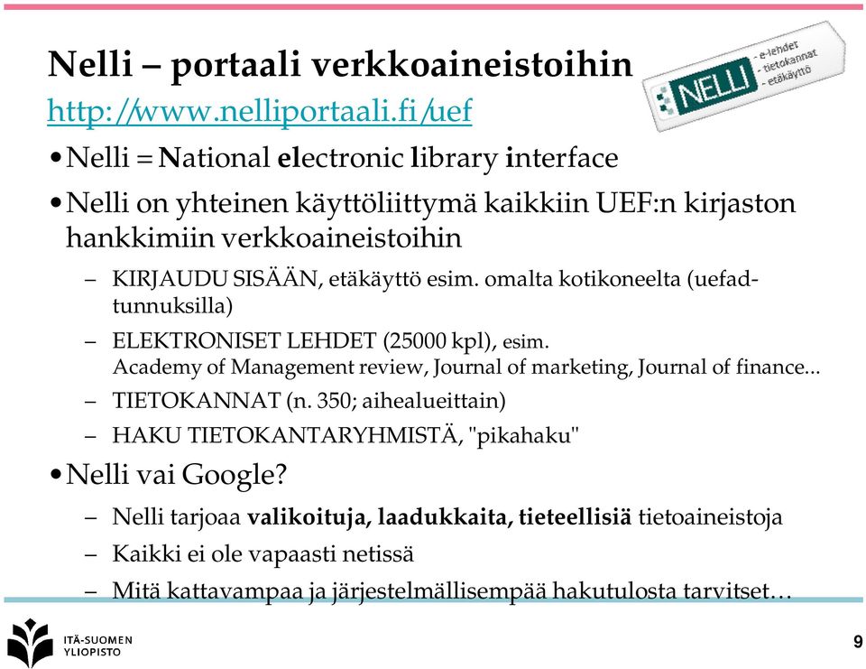 etäkäyttö esim. omalta kotikoneelta (uefadtunnuksilla) ELEKTRONISET LEHDET (25000 kpl), esim.